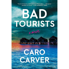 Bad Tourists By Caro Carver