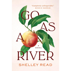 Go as a River By Shelley Read