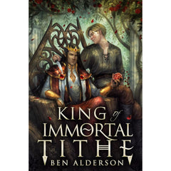 King of Immortal Tithe By Ben Alderson