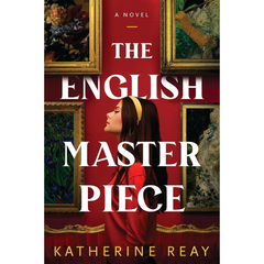 The English Masterpiece By Katherine Reay
