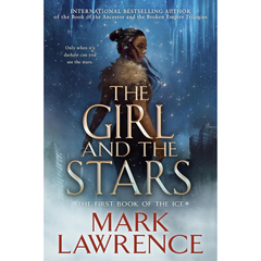 The Girl and the Stars By Mark Lawrence