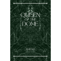 Queen of The Dome By Amizah R
