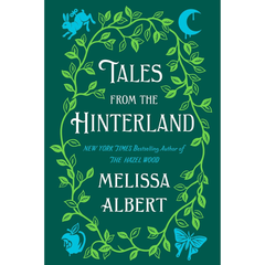 Tales From the Hinterland By Melissa Albert