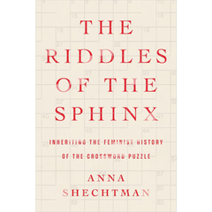 The Riddles of the Sphinx By Anna Shechtman