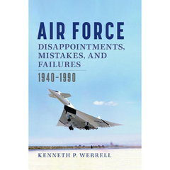 Air Force Disappointments Mistakes and Failures By Kenneth Werrell