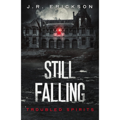 Still Falling By J.R. Erickson