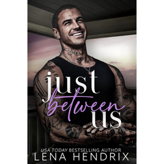 Just Between Us By Lena Hendrix