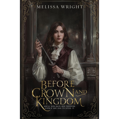 Before Crown and Kingdom By Melissa Wright