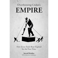 Overthrowing Cricket's Empire By Jarrod Kimber