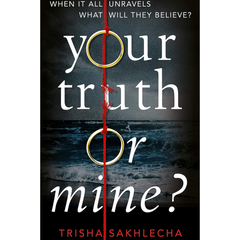 Your Truth or Mine? By Trisha Sakhlecha