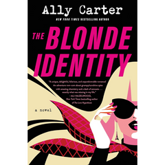 The Blonde Identity: A Fast-Paced Spy Adventure of Amnesia, Identical Twins, and Unraveling Deadly Secrets in Europe By The Blonde Identity: A Fast-Paced Spy Adventure of Amnesia, Identical Twins, and Unraveling Deadly Secrets in Europe By Ally Carter