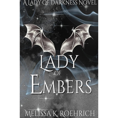 Lady of Embers By Melissa K. Roehrich