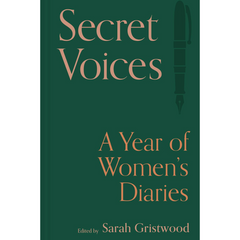 Secret Voices A Year of Women's Diaries By Sarah Gristwood