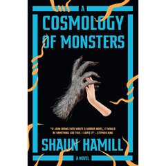 A Cosmology of Monsters By Shaun Hamill