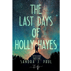The Last Days of Holly Hayes By Sandra J. Paul