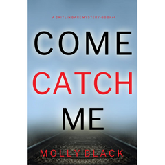 Come Catch Me By Molly Black
