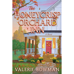 The Honeycrisp Orchard Inn By Valerie Bowman