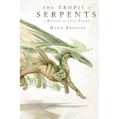 The Tropic of Serpents By Marie Brennan