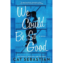 We Could Be So Good By Cat Sebastian