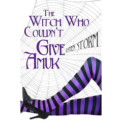 The Witch Who Couldn't Give Amuck By Raven Storm