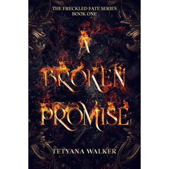 A Broken Promise By Tetyana Walker