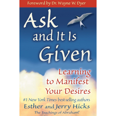 Ask and It Is Given By Esther Hicks