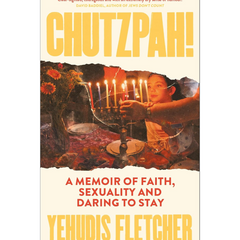 Chutzpah: A Memoir of Faith, Sexuality and Daring to Stay By Yehudis Fletcher
