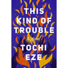 This Kind of Trouble By Tochi Eze