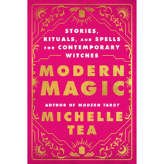 Modern Magic By Michelle Tea