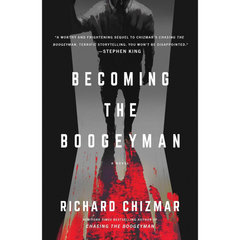 Becoming the Boogeyman By Richard Chizmar