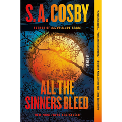 All the Sinners Bleed By S.A. Cosby