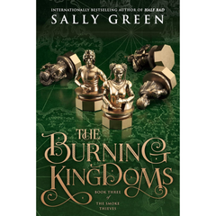 The Burning Kingdoms By Sally Green
