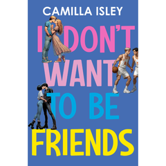 I Dont Want To Be Friends By Camilla Isley