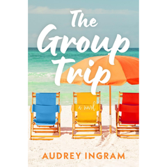 The Group Trip By Audrey Ingram