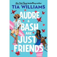 Audre & Bash Are Just Friends By Tia Williams