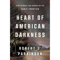 Heart of American Darkness By Robert G. Parkinson
