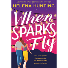 When Sparks Fly By Helena Hunting