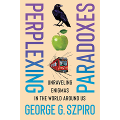 Perplexing Paradoxes By George G. Szpiro