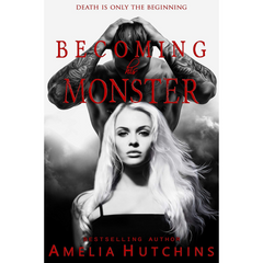 Becoming His Monster By Amelia Hutchins