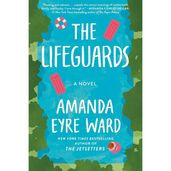 The Lifeguards By Amanda Eyre Ward