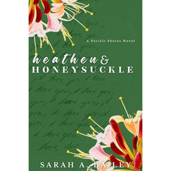 Heathen and Honeysuckle By Sarah A. Bailey