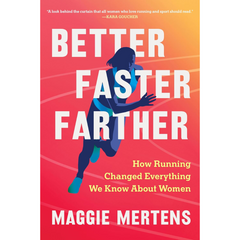 Better Faster Farther By Maggie Mertens