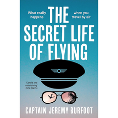 The Secret Life of Flying By Jeremy Burfoot