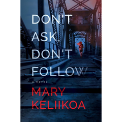 Dont Ask Dont Follow By Mary Keliikoa