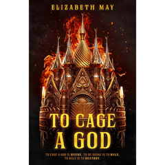 To Cage a God By Elizabeth May