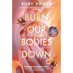 Burn Our Bodies Down By Rory Power
