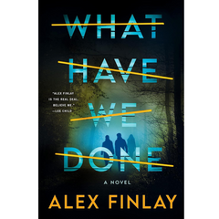 What Have We Done By Alex Finlay