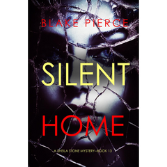 Silent Home By Blake Pierce