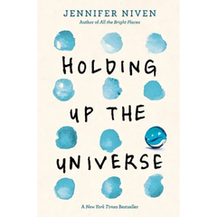 Holding Up the Universe By Jennifer Niven