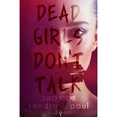 Dead Girls Don't Talk By Sandra J. Paul